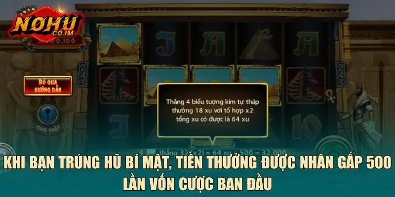 Khi bạn trúng hũ bí mật, tiền thưởng được nhân gấp 500 lần vốn cược ban đầu