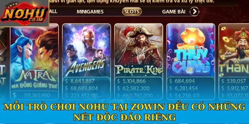 Mỗi trò chơi Nohu tại Zowin đều có những nét độc đáo riêng