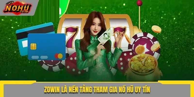 Zowin là nền tảng tham gia nổ hũ uy tín
