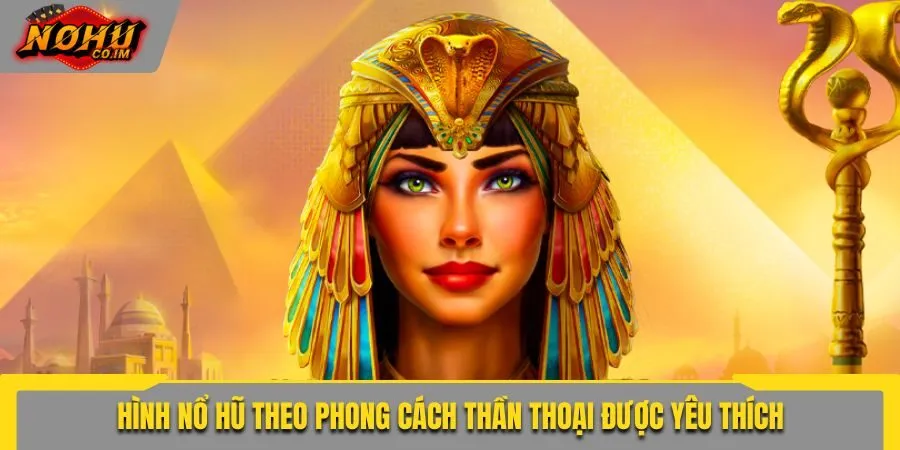 Hình nổ hũ theo phong cách Thần Thoại được yêu thích