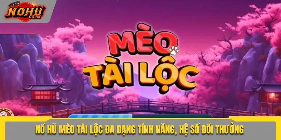 nổ hũ mèo tài lộc