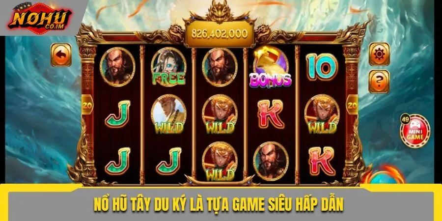 Nổ hũ Tây Du Ký là tựa game siêu hấp dẫn